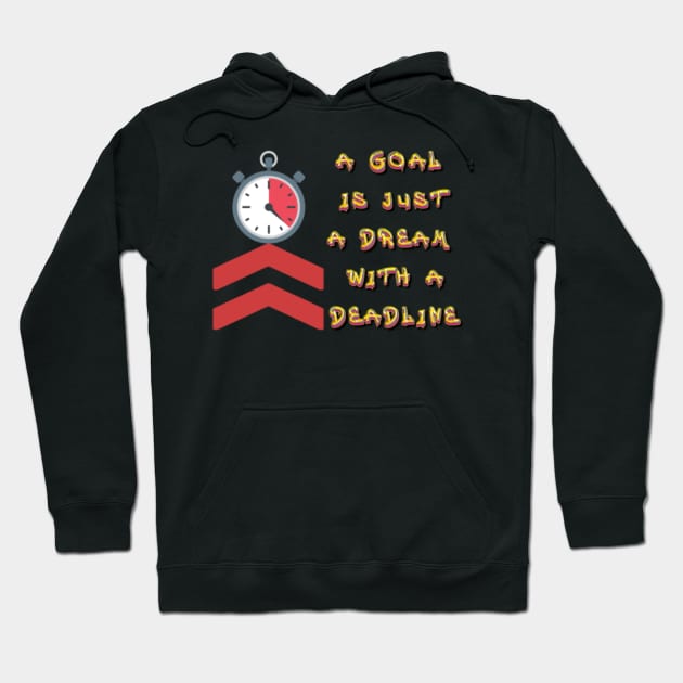 A Goal is just a dream with a Deadline. Black Hoodies Motiv Concepts Hoodie by Base Complexiti